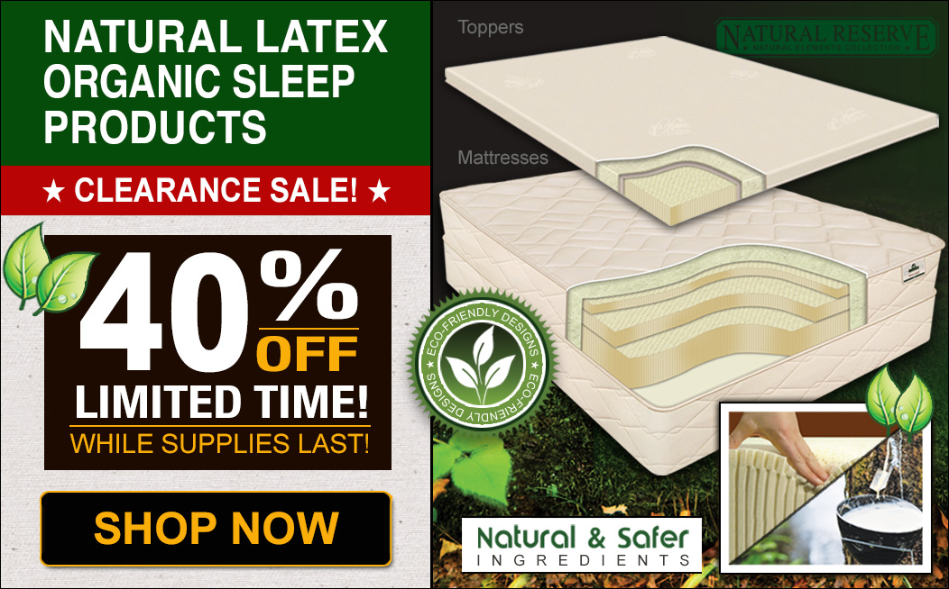 Natural Latex Organic Sleep Products Now 40% OFF!