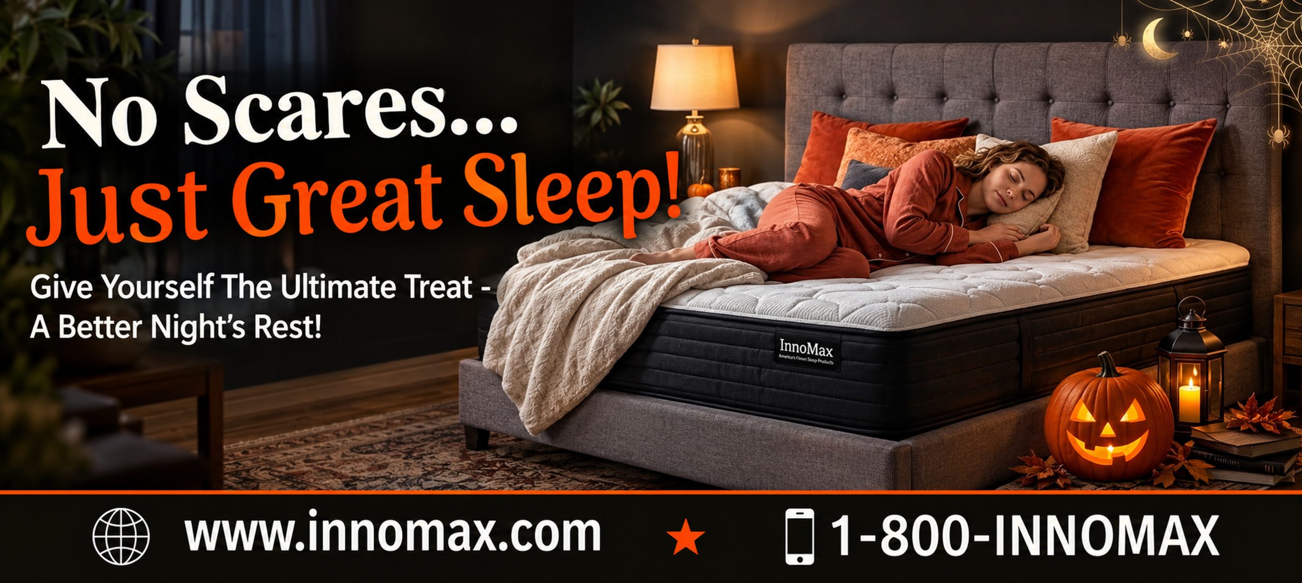 No Scares, Just Great Sleep Here At InnoMax No Scares, Just Great Sleep Here At InnoMax